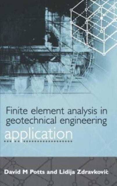 Finite Element Analysis in Geotechnical Engineering: Theory and application