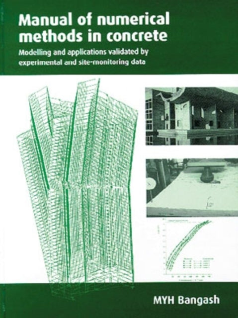 Manual of Numerical Methods in Concrete: Modelling and applications validated by experimental and site-monitoring data