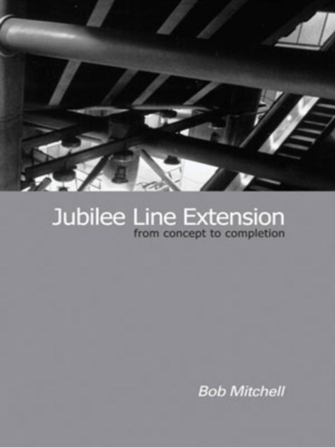 Jubilee Line Extension: From concept to completion