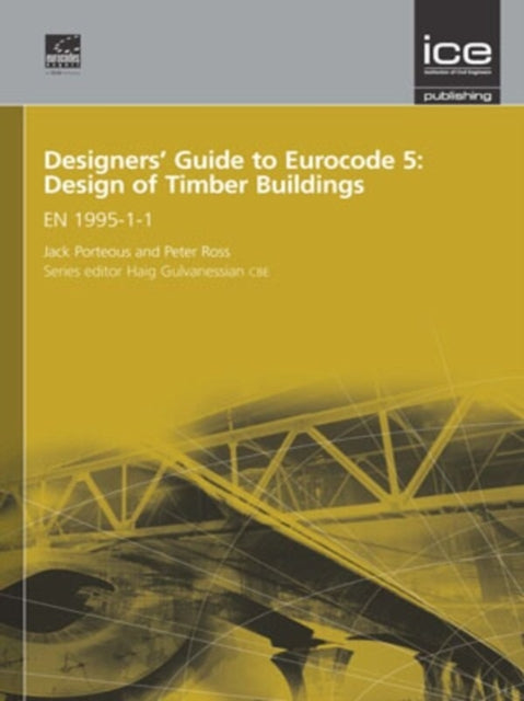 Designers' Guide to Eurocode 5: Design of Timber Buildings: EN 1995-1-1