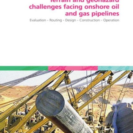 Terrain and Geohazard Challenges facing Onshore Oil and Gas Pipelines