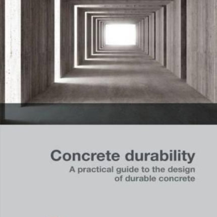 Concrete Durability: A practical guide to the design of durable concrete structures