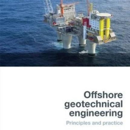 Offshore Geotechnical Engineering: Principles and practice