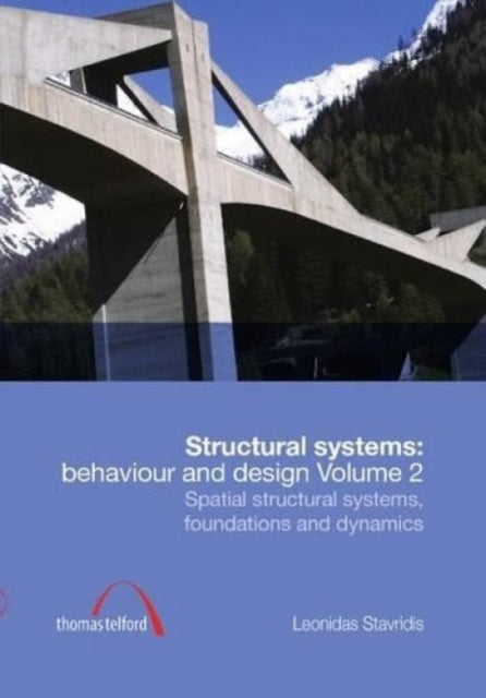 Structural Systems: Behaviour and Design vol. 2: Spatial structural systems, foundations and dynamics