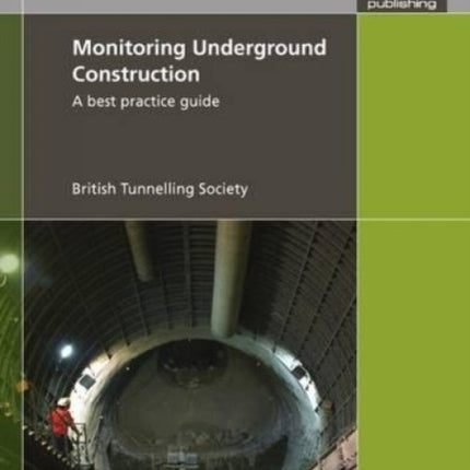 Monitoring Underground Construction: A best practice guide