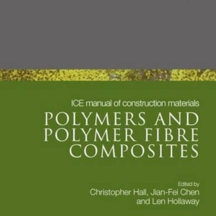 ICE Manual of Construction Materials:Polymers and Polymer Fibre Composites