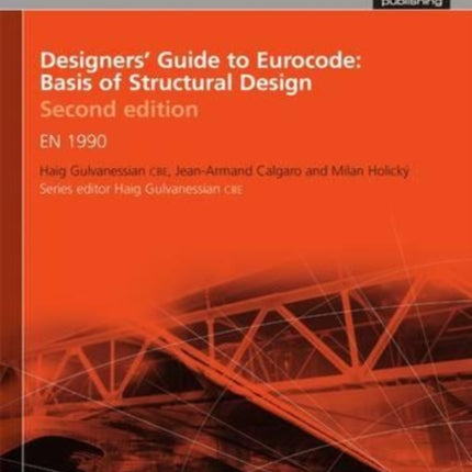 Designers' Guide to Eurocode: Basis of Structural Design: EN 1990