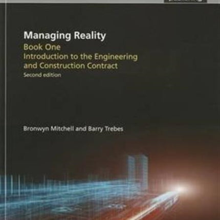 Managing Reality, Second edition. Book 1: Introduction to the Engineering and Construction Contract