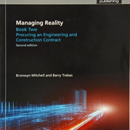 Managing Reality, Second edition. Book 2: Procuring an engineering and construction contract