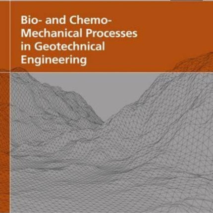 Bio- and Chemo- Mechanical Processes in Geotechnical Engineering