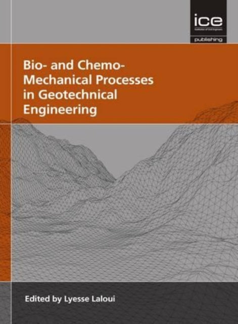 Bio- and Chemo- Mechanical Processes in Geotechnical Engineering