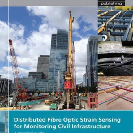 Distributed Fibre Optic Strain Sensing For Monitoring Civil Infrastructure: A practical guide