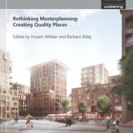 Rethinking Masterplanning: Creating quality places