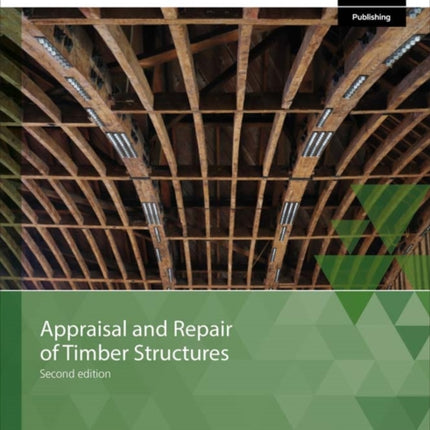 Appraisal and Repair of Timber Structures and Cladding, Second edition