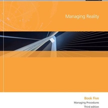 Managing Reality, Third edition. Book 5:  Managing procedures