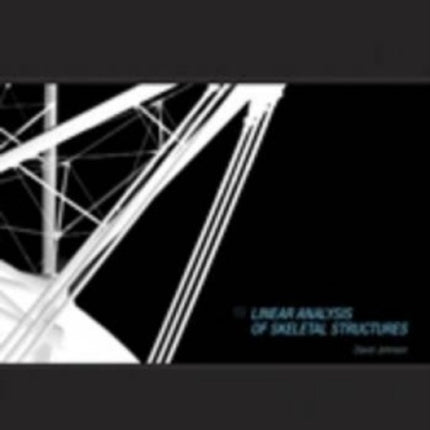 Linear Analysis of Skeletal Structures