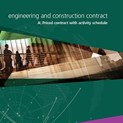 NEC4: Engineering and Construction Contract Option A priced contract with activity schedule