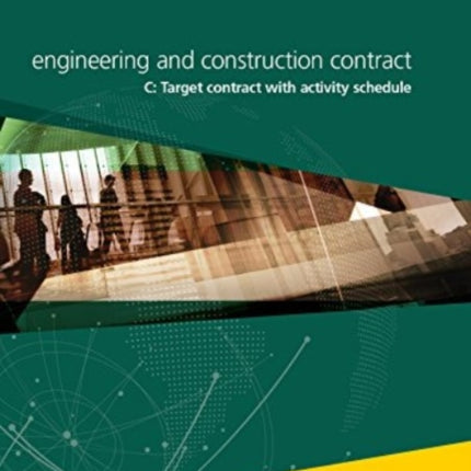 NEC4: Engineering and Construction Contract Option C:  target contract with activity schedule