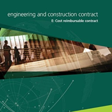 NEC4: Engineering and Construction Contract Option E: cost reimbursable contract