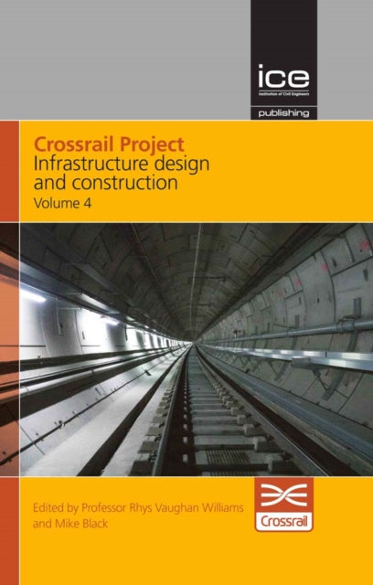 Crossrail Project: Infrastructure Design and Construction Volume 4