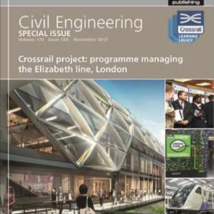 Crossrail Project: Programme Managing the Elizabeth Line, London: Civil Engineering Special Issue