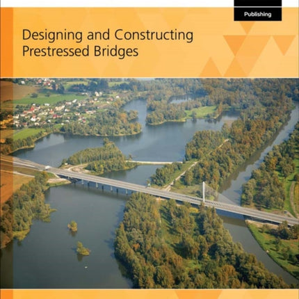 Designing and Constructing Prestressed Bridges