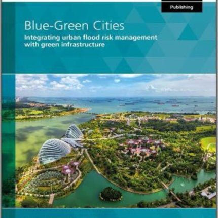 Blue-Green Cities: Integrating urban flood risk management with green infrastructure