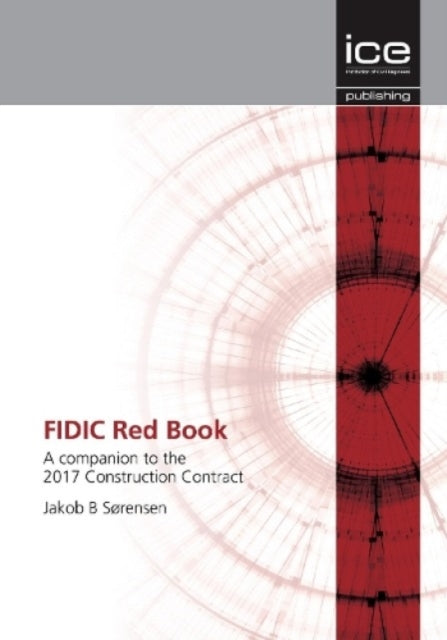 FIDIC Red Book: A companion to the 2017 Construction Contract: 2019