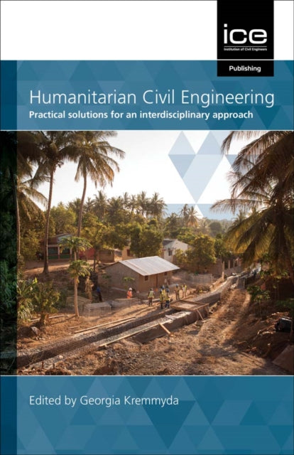 Humanitarian Civil Engineering: Practical solutions for an interdisciplinary approach