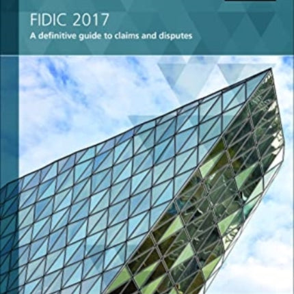 FIDIC 2017: A definitive guide to claims and disputes