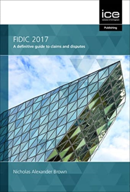 FIDIC 2017: A definitive guide to claims and disputes