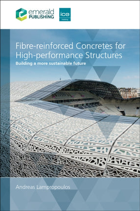 Fibre-reinforced Concretes for High-performance Structures: Building a more sustainable future