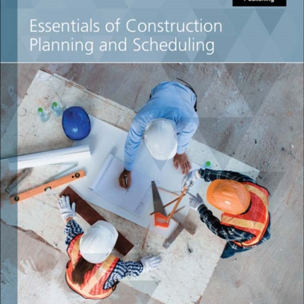 Essentials of Construction Planning and Scheduling