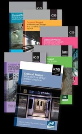 Crossrail Project: Infrastructure Design and Construction - 6 volume set