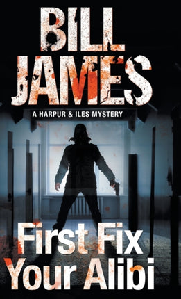 First Fix Your Alibi British police procedural 33