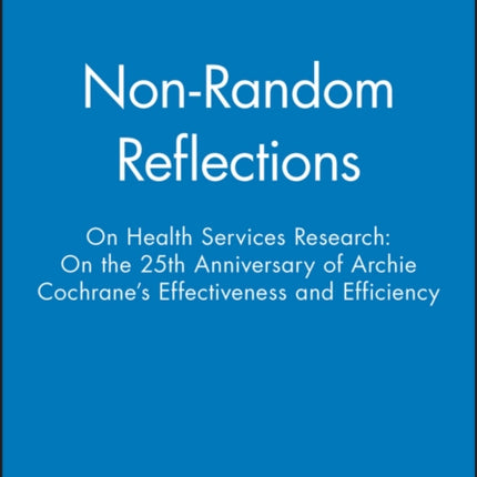 Non-Random Reflections: On Health Services Research: On the 25th Anniversary of Archie Cochrane's Effectiveness and Efficiency