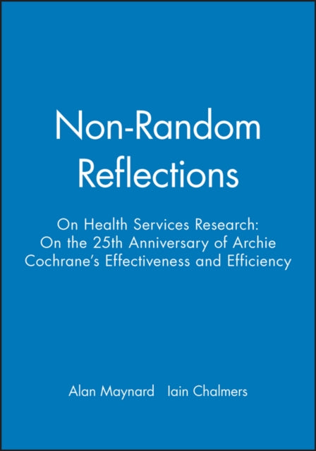 Non-Random Reflections: On Health Services Research: On the 25th Anniversary of Archie Cochrane's Effectiveness and Efficiency