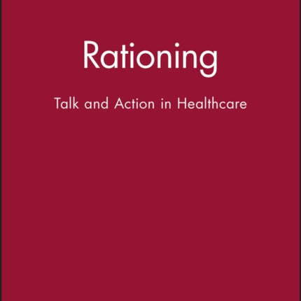 Rationing: Talk and Action in Healthcare