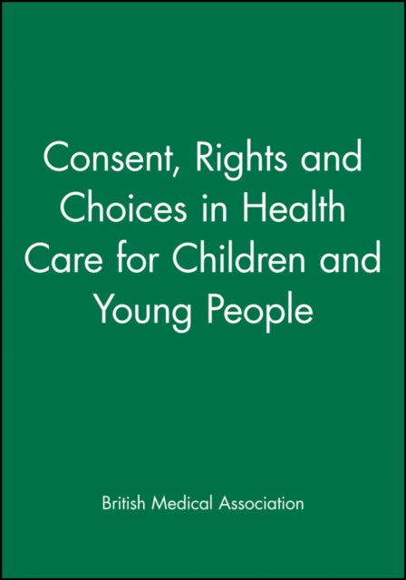 Consent, Rights and Choices in Health Care for Children and Young People