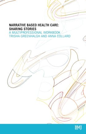 Narrative Based Healthcare: Sharing Stories - A Multiprofessional Workbook