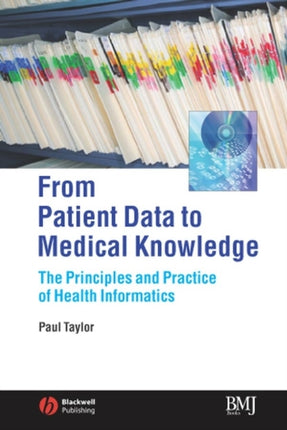 From Patient Data to Medical Knowledge: The Principles and Practice of Health Informatics