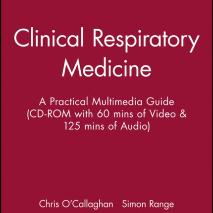 Clinical Respiratory Medicine: A Practical Multimedia Guide (CD-ROM with 60 mins of Video & 125 mins of Audio)