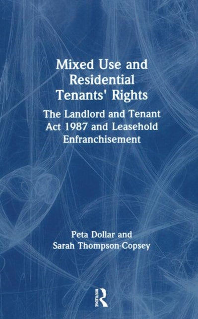 Mixed Use and Residential Tenants Rights The Landlord and Tenant Act 1987 and Leasehold Enfranchisement