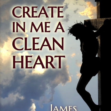 Create in me a Clean Heart
