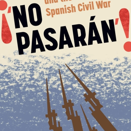 No Pasarán: Art, Literature and the Civil War