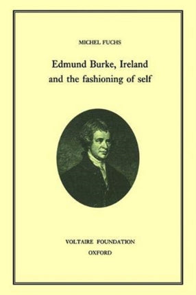 Edmund Burke Ireland and the Fashioning of Self