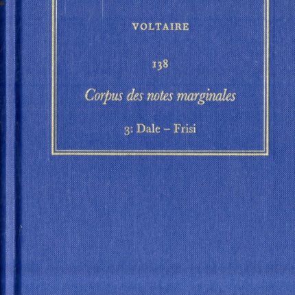 Œuvres complètes de Voltaire (Complete Works of Voltaire) 138: Corpus des notes marginales de Voltaire 3: Dale-Frisi