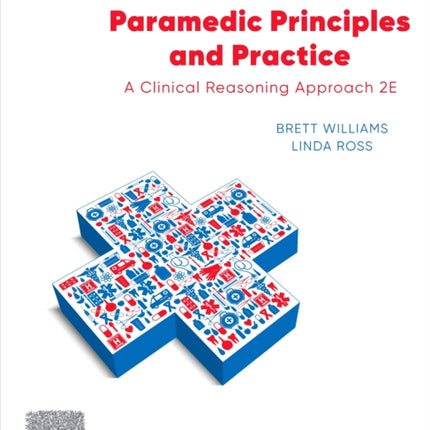 Paramedic Principles and Practice: A Clinical Reasoning Approach