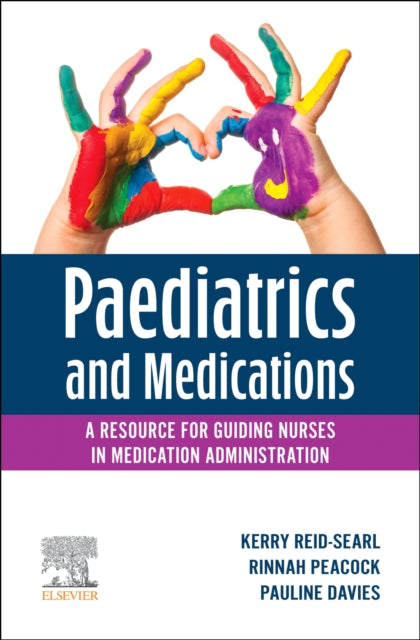 Paediatrics and Medications A Resource for Guiding Nurses in Medication Administration