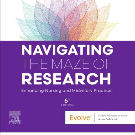 Navigating the Maze of Research Enhancing Nursing and Midwifery Practice 6e